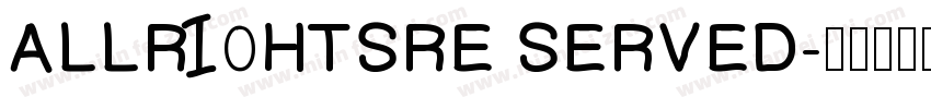 ALLRI0HTSRE SERVED字体转换